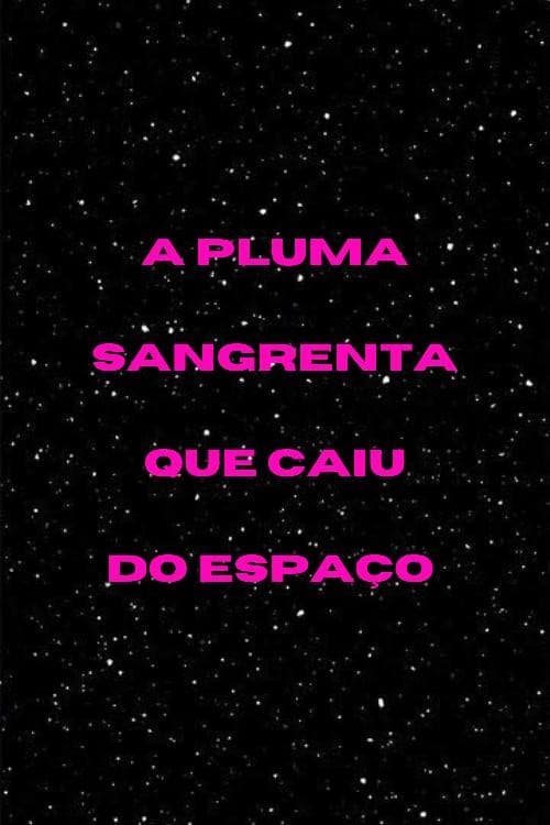 A Pluma Sangrenta que Caiu do Espaço